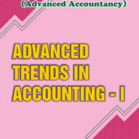 Advanced Trends in Accounting - I (AS PER NEP 2020)
