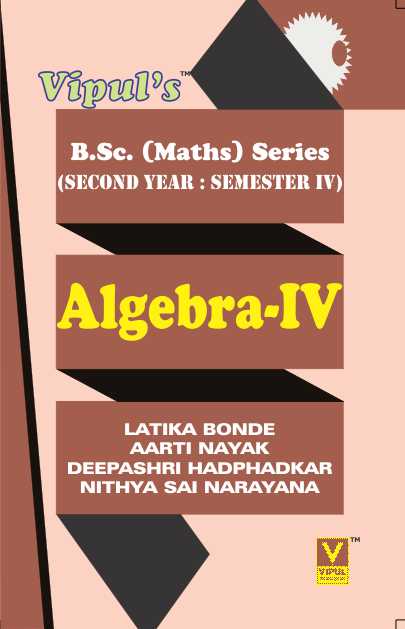 Algebra – IV (Maths – III) (OLD SYLLABUS)