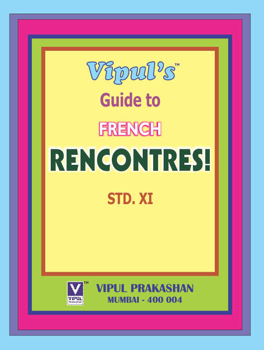 Vipul’s Guide to French Rencontres! (Std. 11th)