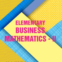 Elementary Business Mathematics - II (Mathematical Techniques - II) (OLD SYLLABUS)