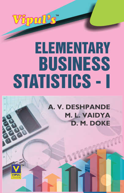 Elementary Business Statistics – I (Statistical Techniques – I)